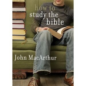 How to Study the Bible by John MacArthur (2009, Trade Paperback)